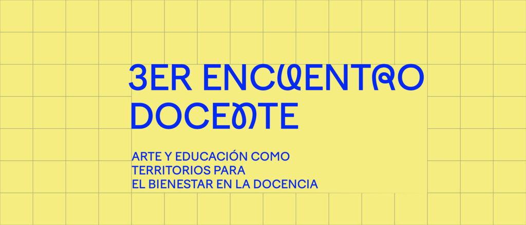 3er Encuentro Docente: Arte y Educación como territorios para el bienestar en la docencia