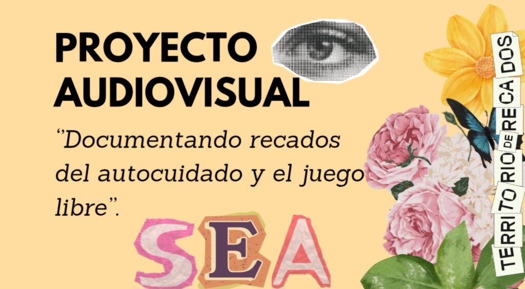 Registro audiovisual «Documentando recados del autocuidado y el juego libre»